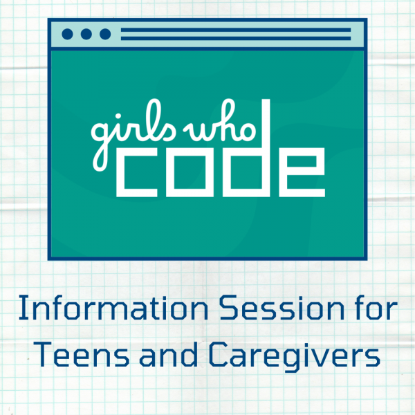 Girls Who code information session for teens and caregivers